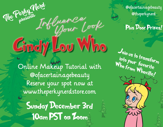 Influence Your Look: Cindy Lou Who Edition - a Makeup Workshop - Dec 3rd 10am PST on ZOOM