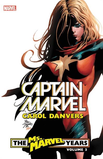 Captain Marvel : Carol Danvers - The Ms.Marvel Years Vol.3 by Brian Reed